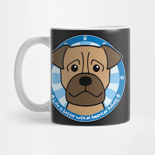 Life is Better With an American Bulldog Mug